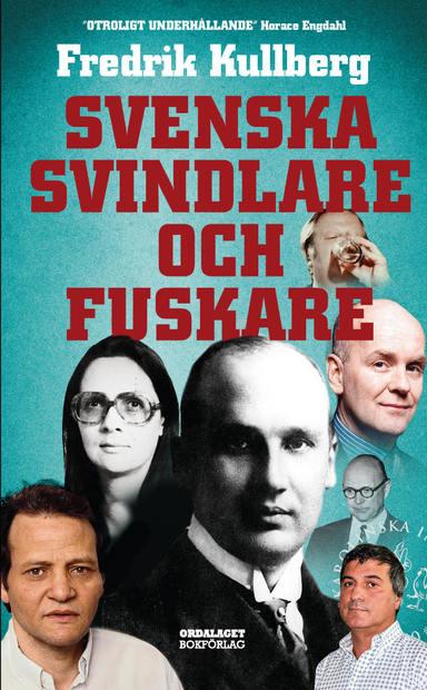 Svenska svindlare och fuskare; Fredrik Kullberg; 2018