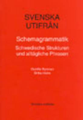 Svenska utifrån. Schemagrammatik. Schwedische Strukturen und alltägliche Phrasen; Gunilla Byrman, Britta Holm; 1998