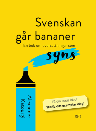 Svenskan går bananer : en bok om översättningar som syns; Alexander Katourgi; 2020