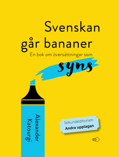 Svenskan går bananer : en bok om översättningar som syns; Alexander Katourgi; 2022