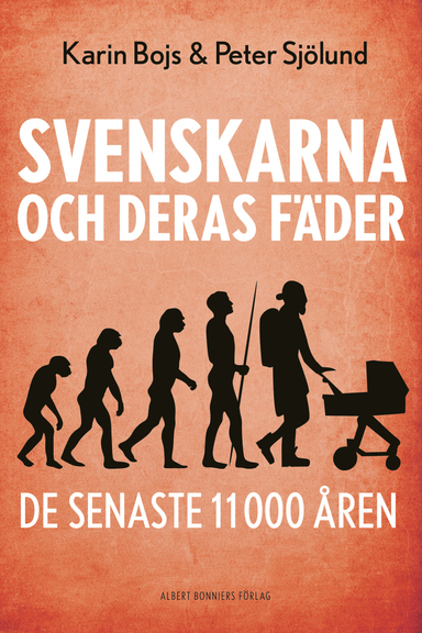 Svenskarna och deras fäder de senaste 11 000 åren; Karin Bojs, Peter Sjölund; 2016