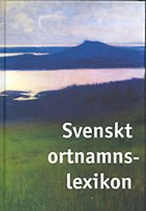 Svenskt ortnamnslexikon; Mats Wahlberg; 2016