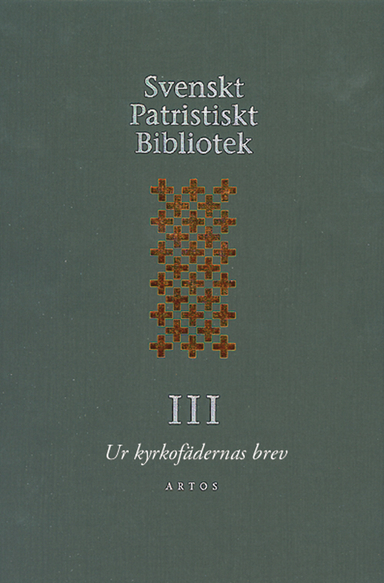 Svenskt Patristiskt Bibliotek. Band 3, Ur kyrkofädernas brev; Samuel Rubenson, Stephan Borgehammar, Per Beskow; 2001