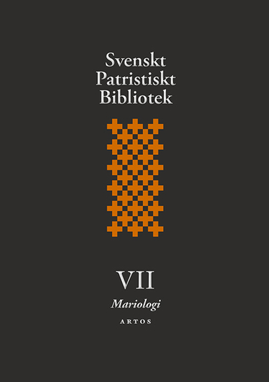 Svenskt Patristiskt bibliotek. Band 7, Mariologi; Samuel Rubensson, Tord Fornberg; 2021