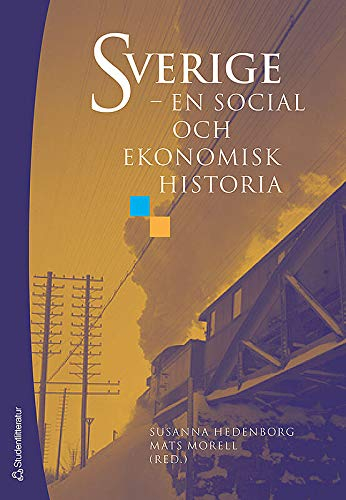 Sverige : en social och ekonomisk historia; Susanna Hedenborg, Mats Morell; 2006