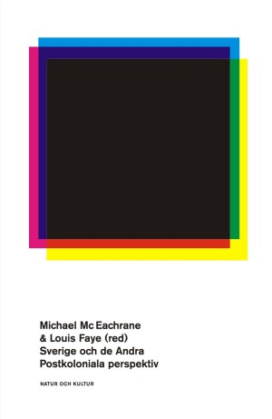 Sverige och de Andra : postkoloniala perspektiv; Faye Mc Eachrane; 2001