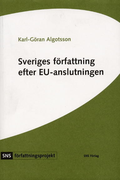 Sveriges författning efter EU-anslutningen; Karl-Göran Algotsson; 1999