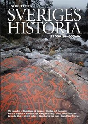 Sveriges historia : 13000 f.Kr - 600 e.Kr.; Stig Welinder; 2009