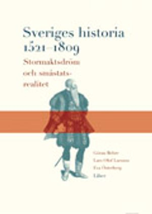 Sveriges historia 1521-1809; Göran Behre, Eva Österberg, Lars-Olof Larsson; 2003