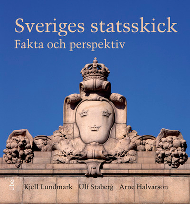 Sveriges statsskick; Arne Halvarson, Kjell Lundmark, Ulf Staberg; 2009