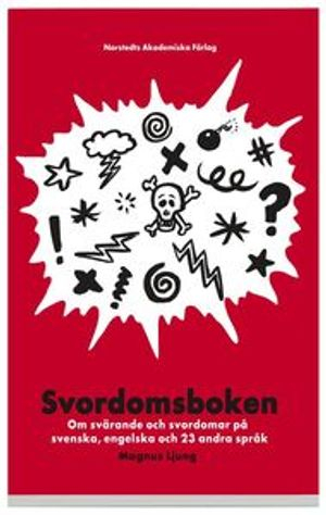 Svordomsboken : om svärande och svordomar på svenska, engelska och 23 andra språk; Magnus Ljung; 2006