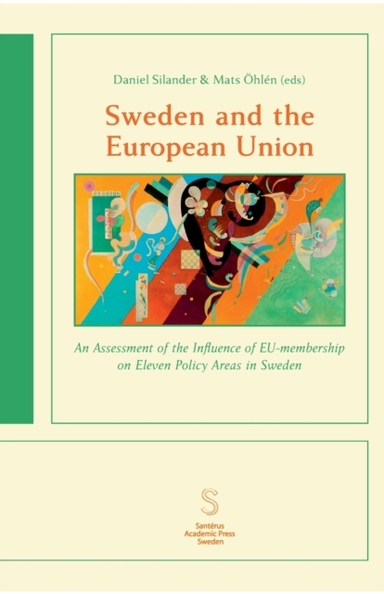 Sweden and the European Union : an assessment of the influence of EU-membership on eleven policy areas in Sweden; Therese Bjärstig, Tobias Bromander, Fredrik Bynander, Katarina Eckerberg, Camilla Eriksson, Ingrid Grosse, Anne Haglund-Morrissey, Martin Nilsson, Anna Parkhouse, Charlotte Silander, Daniel Silander, Sofia Strid, Rebecka Ulfgard Villanueva, Mats Öhlén; 2020