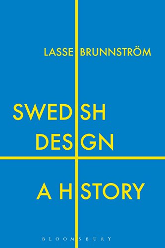 Swedish design - a history; Lasse (emeritus Professor Of Design History Brunnstroem; 2019