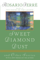 Sweet Diamond Dust: And Other Stories; Rosario Ferre; 1996