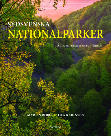 Sydsvenska nationalparker : åtta skyddade naturpärlor för framtiden; Martin Borg, Ola Karlsson; 2019