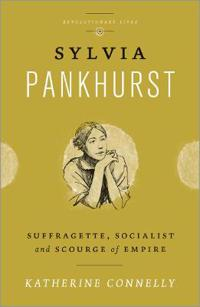 Sylvia Pankhurst; Katherine Connelly; 2013