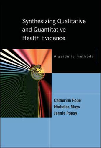 Synthesizing Qualitative and Quantitative Health Research; Catherine Pope; 2008