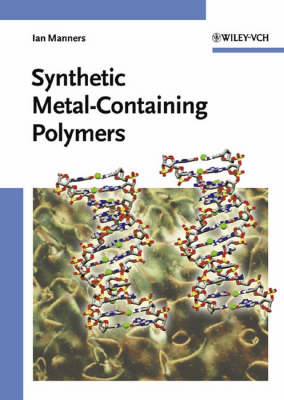 Synthetic Metal-Containing Polymers; Ian Manners; 2004