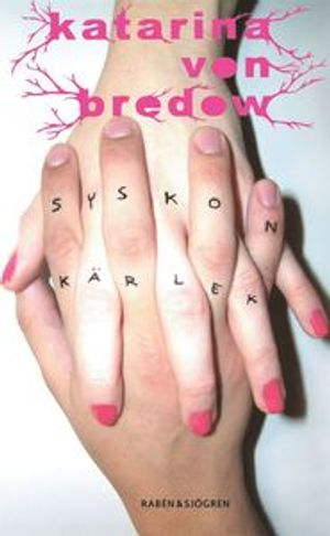 Syskonkärlek; Katarina von Bredow; 2007