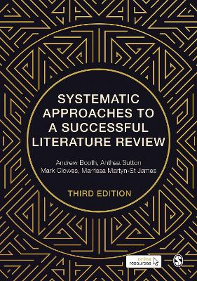 Systematic Approaches to a Successful Literature Review; Andrew Booth; 2021