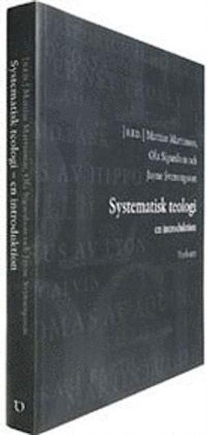 Systematisk teologi : en introduktion; Mattias Martinson, Ola Sigurdson, Jayne Svenungsson; 2007