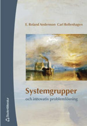 Systemgrupper och innovativ problemlösning; Roland Andersson, Carl Rollenhagen; 2003