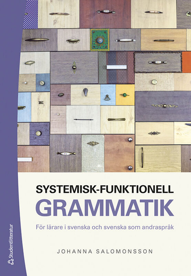 Systemisk-funktionell grammatik : för lärare i svenska och svenska som andraspråk; Johanna Salomonsson; 2022