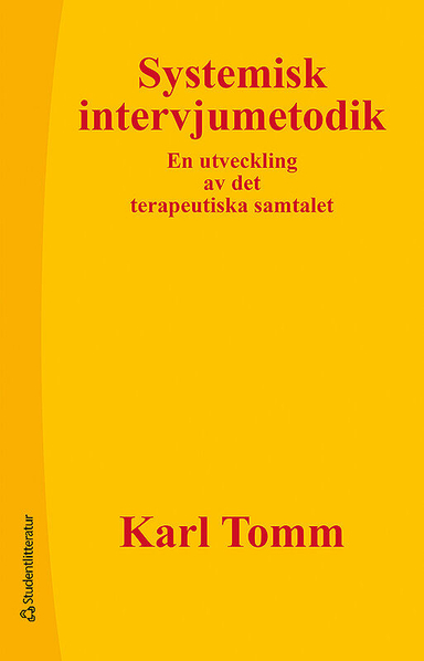 Systemisk intervjumetodik - En utveckling av det terapeutiska samtalet; Karl Tomm Professional Corporation; 2013