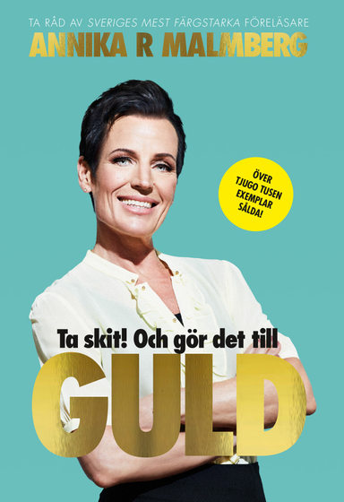 Ta skit! Och gör det till guld; Annika R. Malmberg; 2017