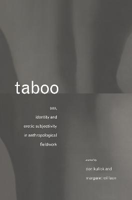 Taboo : sex, identity and erotic subjectivity in anthropological fieldwork; Don Kulick, Margaret Willson; 1995