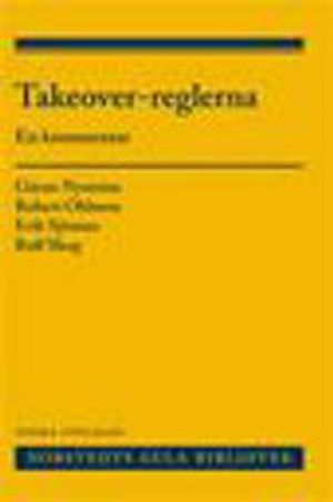 Takeover-reglerna  :  en kommentar; Rolf Skog, Göran Nyström, Erik Sjöman, Robert Ohlsson; 2012