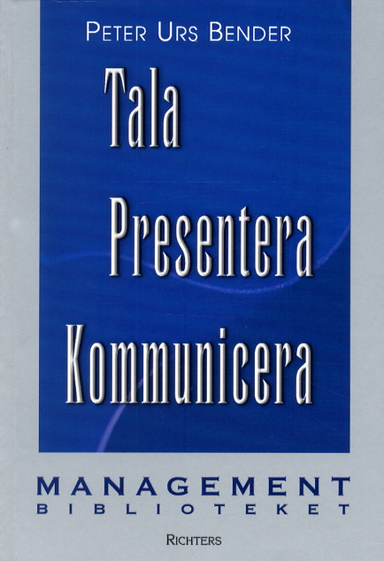 Tala, presentera och kommunicera; Peter Urs Bender; 2001