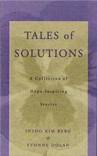 Tales of Solutions; Insoo Kim Berg, Yvonne M Dolan; 2001