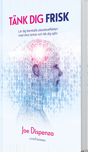 Tänk dig frisk : lär dig framkalla placeboeffekten med dina tankar och läk dig själv; Joe Dispenza; 2022