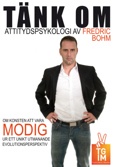 Tänk om : attitydspsykologi : om konsten att vara modig; Fredric Bohm; 2011