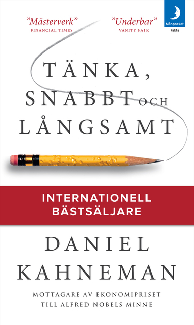 Tänka, snabbt och långsamt; Daniel Kahneman; 2013