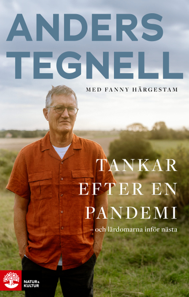 Tankar efter en pandemi : och lärdomarna inför nästa; Anders Tegnell, Fanny Härgestam; 2023