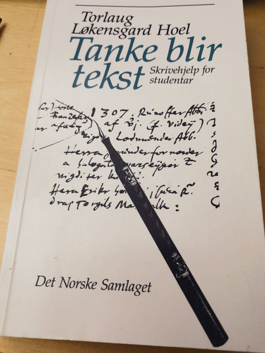 Tanke blir tekst : skrivehjelp for studentar; Torlaug Løkensgard Hoel; 1992