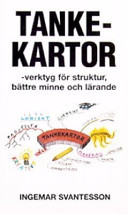 Tankekartor : verktyg för struktur, bättre minne och lärande; Ingemar Svantesson; 2003