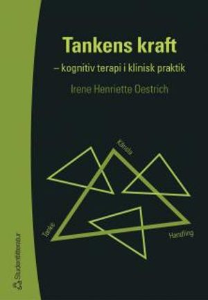 Tankens kraft - - kognitiv terapi i klinisk praktik; Irene Oestrich; 2003