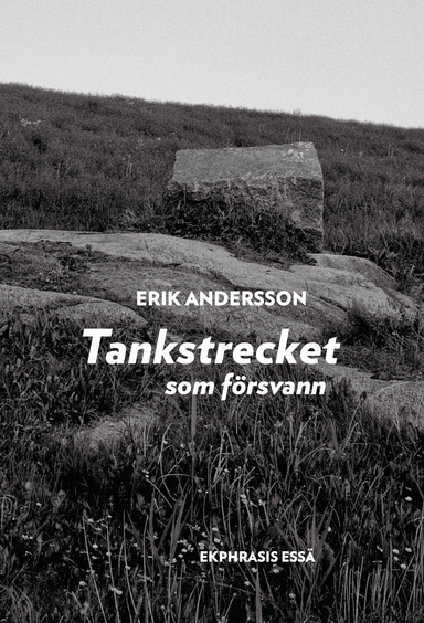 Tankstrecket som försvann; Erik Andersson; 2021