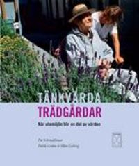 Tänkvärda trädgårdar : när utemiljön blir en del av vården; Patrik Grahn, Mats Lieberg, Pia Schmidtbauer; 2005