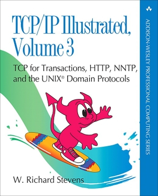 TCP/IP Illustrated, Volume 3: TCP for Transactions, HTTP, NNTP, and the UNIX Domain Protocols; W Richard Stevens; 1996