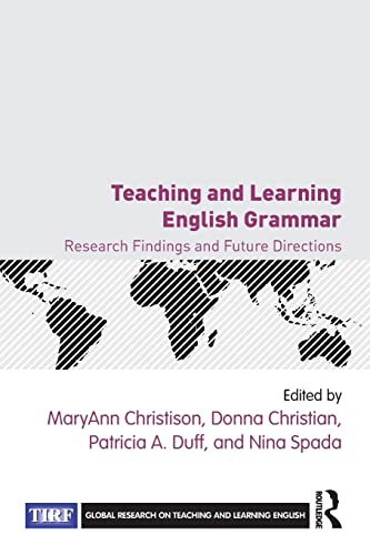 Teaching and Learning English Grammar; Maryann Christison, Donna Christian, Patricia A Duff, Nina Spada; 2015