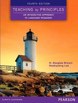 Teaching by Principles: An Interactive Approach to Language Pedagogy; H Douglas Brown; 2015