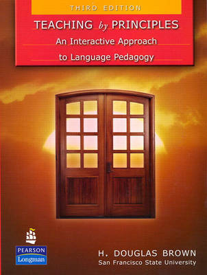 Teaching by Principles: An Interactive Approach to Language Pedagogy; H Douglas Brown; 2007