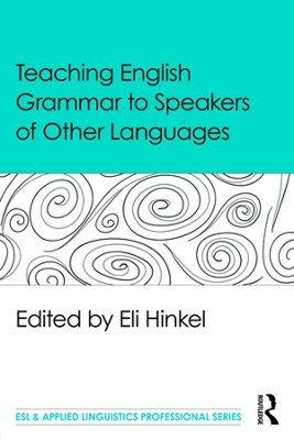 Teaching English Grammar to Speakers of Other Languages; Eli Hinkel; 2016