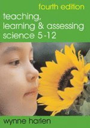 Teaching, Learning and Assessing Science 5 - 12; Wynne Harlen; 2005