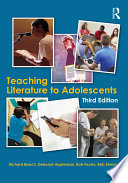 Teaching Literature to Adolescents; Richard Beach, Deborah Appleman, Bob Fecho, Rob Simon; 2016