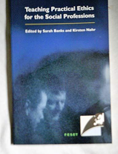 Teaching Practical Ethics for the Social Professions; Sarah Banks, Kirsten Nøhr, European Social Educator Training; 2003